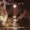 Trivial Act : Thoughts In Lyrics